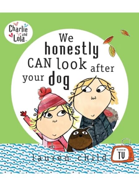 Charlie and Lola: We Honestly Can Look After Your Dog