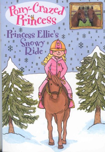 Pony-Crazed Princess: Princess Ellie's Snowy Ride