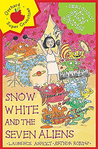 Seriously Silly Stories: Snow White and the Seven Aliens